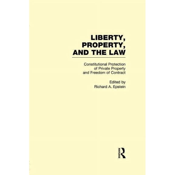 Garland Studies in 19th Century American Constitutional Protection of Private Property and Freedom of Contract: Liberty, Property, and the Law, (Hardcover)