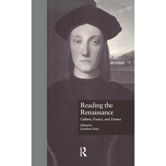 Garland Studies in the Renaissance Reading the Renaissance: Culture, Poetics, and Drama, Book 4, (Hardcover)