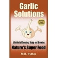 thumbnail image 1 of Garlic Solutions: A Guide to Choosing, Using and Growing Nature's Super Food, (Paperback), 1 of 1