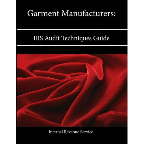 Garment Manufacturers: IRS Audit Techniques Guide (Paperback)