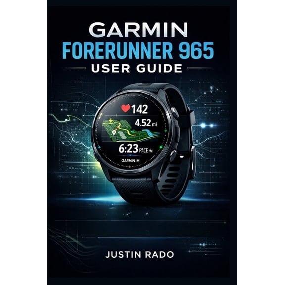 Garmin Forerunner 965 User Guide: Setup Guide, Instruction Manual & Beginner-Friendly Tutorial for Easy Navigation, Smar, (Paperback)
