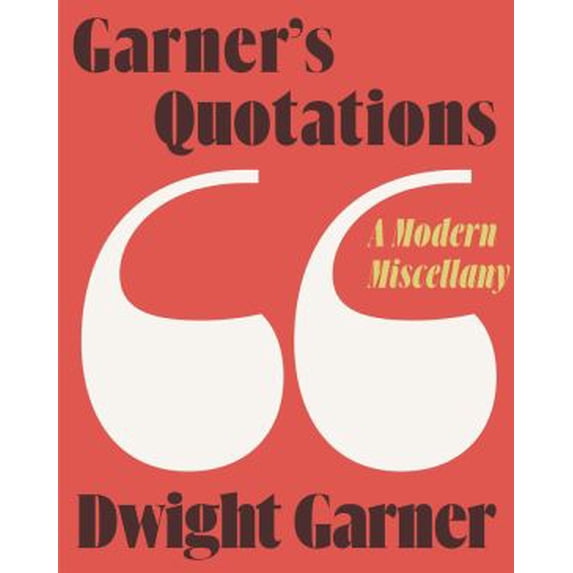 Pre-Owned Garner's Quotations: A Modern Miscellany (Hardcover) 0374279195 9780374279196