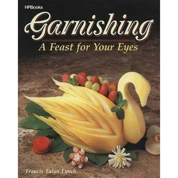 Pre-Owned Garnishing: A Feast For Your Eyes (Paperback) 0895864762 9780895864765