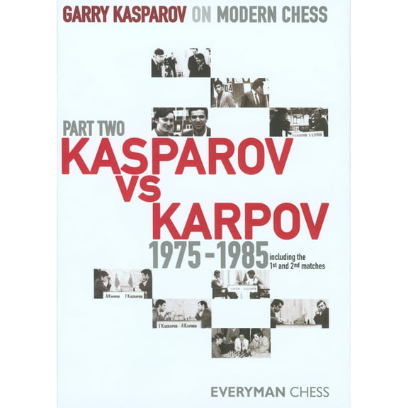 Garry Kasparov on Modern Chess, Part 2 : Kasparov Vs Karpov 1975-1985 (Edition 1) (Hardcover)
