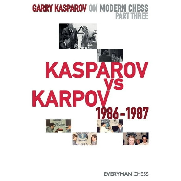 Garry Kasparov on Modern Chess: Part Three: Kasparov vs Karpov 1986-1987 (Paperback)