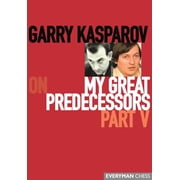 Garry Kasparov on My Great Predecessors, Paperback