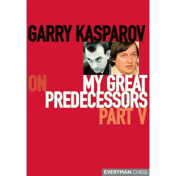 Garry Kasparov on My Great Predecessors, Part Five, (Paperback)