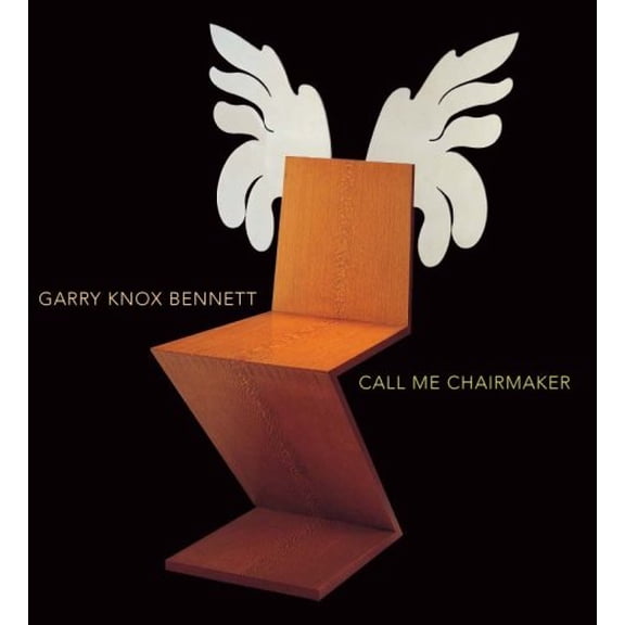 Garry Knox Bennett: Call Me Chairmaker