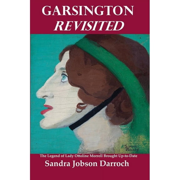Garsington Revisited: The Legend of Lady Ottoline Morrell Brought Up-To-Date (Paperback)