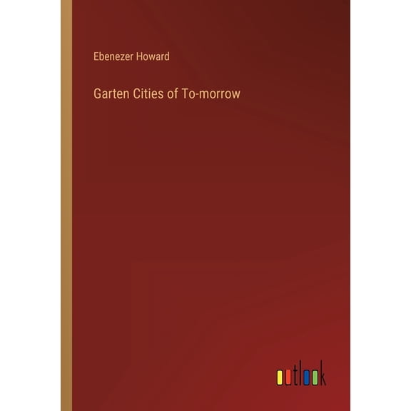 Garten Cities of To-morrow (Paperback)
