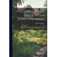 thumbnail image 1 of Gartenkunst Und Gärten Sonst Und Jetzt: Handbuch Für Gärtner, Architekten Und Liebhaber (Paperback), 1 of 1