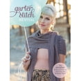 thumbnail image 1 of Garter Stitch Revival : 20 Creative Knitting Patterns Featuring the Simplest Stitch, 1 of 1