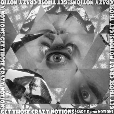Gary B. & the Notions - Get Those Crazy Notions - Alternative - CD