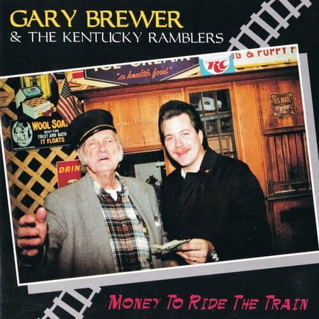 Gary Brewer & the Kentucky Ramblers - MONEY TO RIDE THE TRAIN - Music & Performance - CD