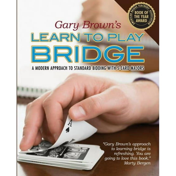 Gary Brown's Learn to Play Bridge: A Modern Approach to Standard Bidding with 5-Card Majors, (Paperback)