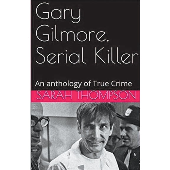Gary Gilmore, Serial Killer, (Paperback)