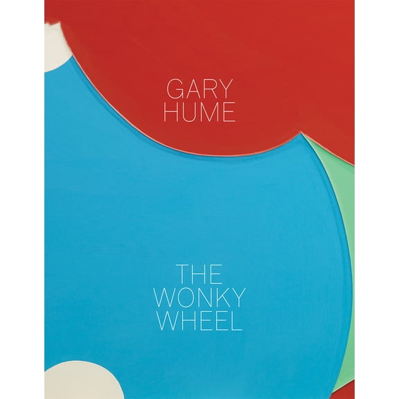 Gary Hume: The Wonky Wheel, (Hardcover)