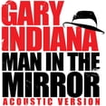 thumbnail image 1 of Gary Indiana - Man in the Mirror (Acoustic Version) - Music & Performance - CD, 1 of 1