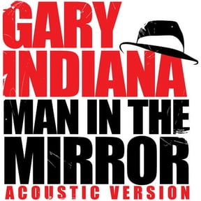 Gary Indiana - Man in the Mirror (Acoustic Version) - Music & Performance - CD
