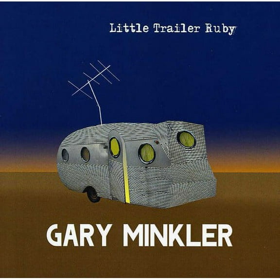 Gary Minkler - Little Trailer Ruby - Music & Performance - CD