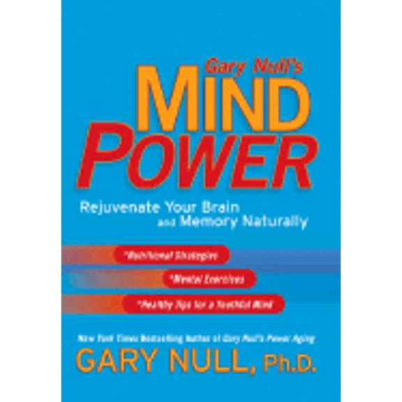 Pre-Owned Gary Null's Mind Power: Rejuvenate Your Brain and Memory Naturally (Hardcover) 0451216733 9780451216731