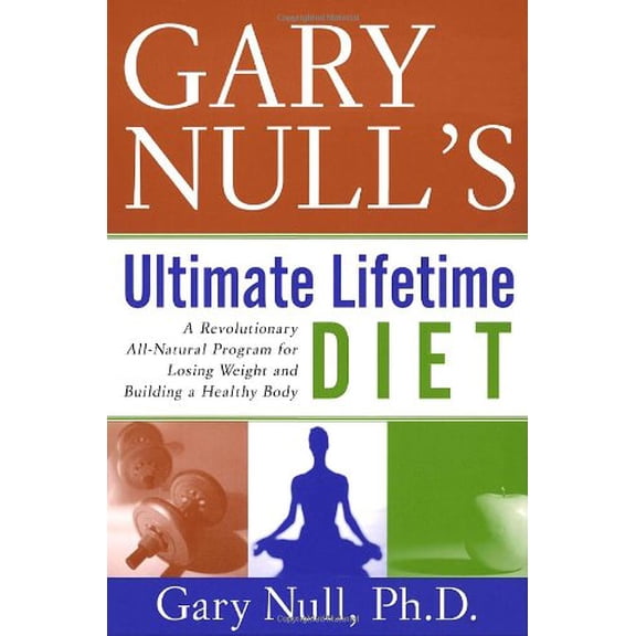 Pre-Owned Gary Nulls Ultimate Lifetime Diet: A Revolutionary All-Natural Program for Losing Weight and Building a Healthy Body (Paperback) 0767904745 9780767904742