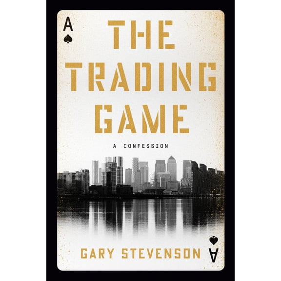 Gary Stevenson: The Trading Game: A Confession (Hardcover)