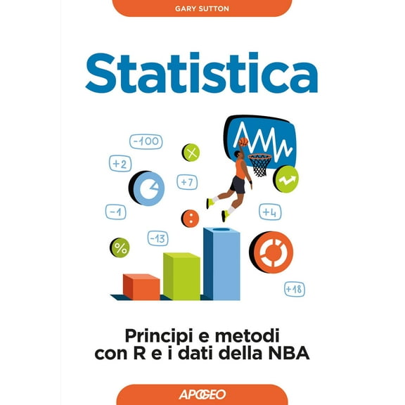 Gary Sutton Statistica. Principi e metodi con R e i dati della NBA (Paperback)