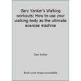 thumbnail image 1 of Pre-Owned Gary Yanker's Walking Workouts: How to Use Your Walking Body as the Ultimate Exercise Machine (Paperback) 0446382671 9780446382670, 1 of 1