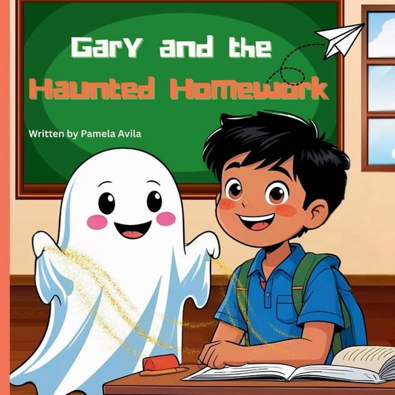 Gary the Not-So-Scary Ghost Gary and the Haunted Homework: One ghost, one flying worksheet... and a lesson you won't forget!, (Paperback)