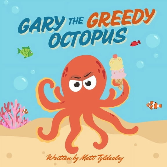 Gary the Greedy Octopus, (Paperback)