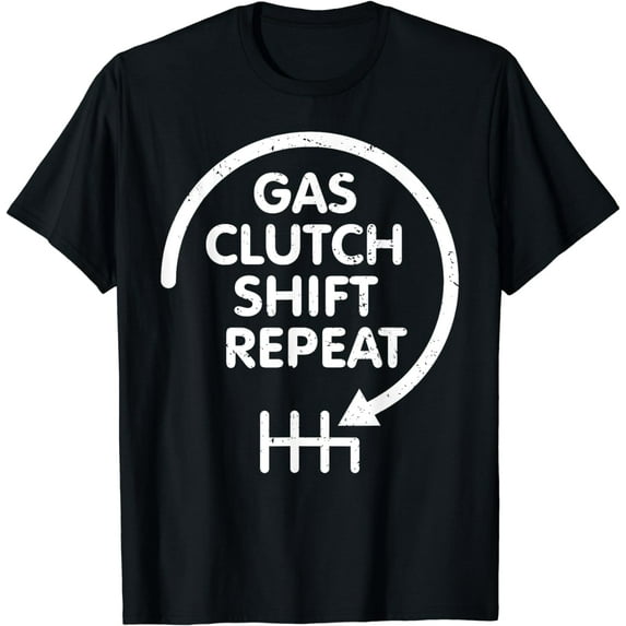 Gas Clutch Shift Repeat Funny Automotive Mechanic Gift Men T-Shirt