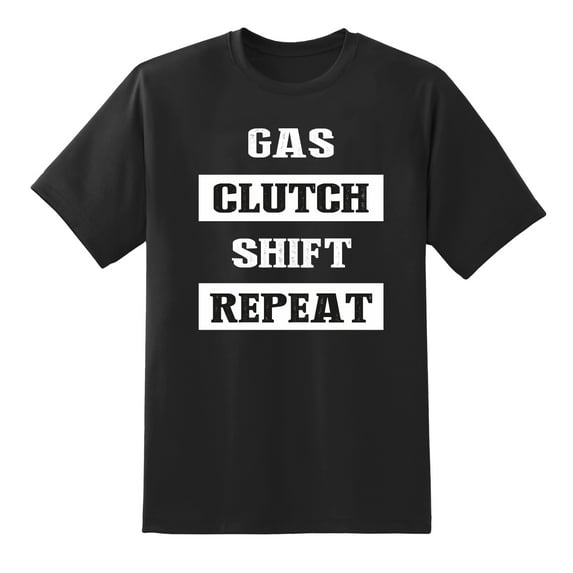 Gas Clutch Shift Repeat Men's Funny Tee T Shirt Black,L