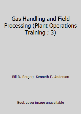 Pre-Owned Gas Handling and Field Processing (Plant Operations Training ...