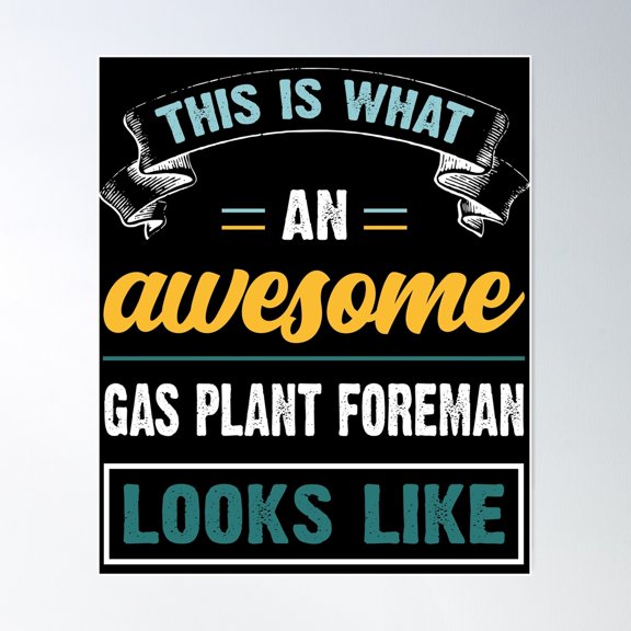 Gas Plant Foreman Awesome Poster Wall Art, Modern Wall Decor For Living Room Bedroom, 8x12 UNFRAMED