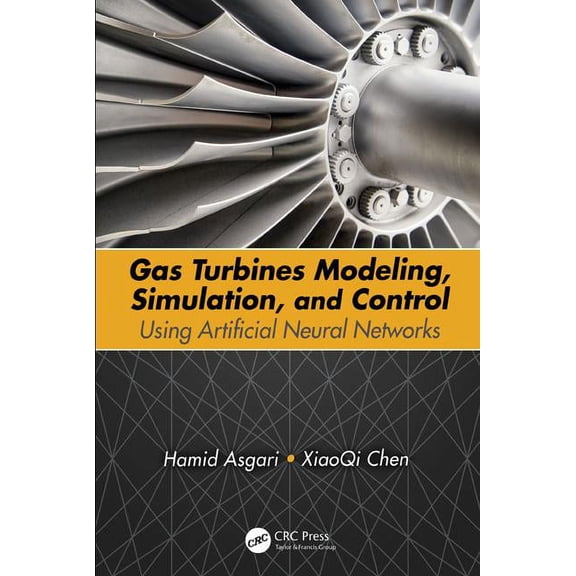 Gas Turbines Modeling, Simulation, and Control: Using Artificial Neural Networks, (Hardcover)
