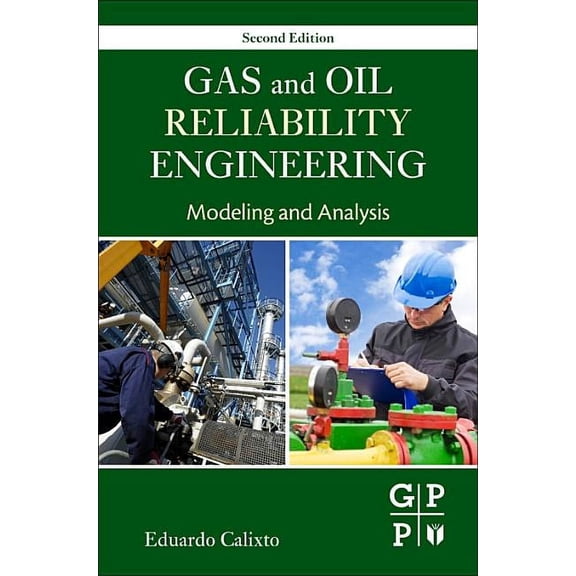 Gas and Oil Reliability Engineering: Modeling and Analysis, (Hardcover)