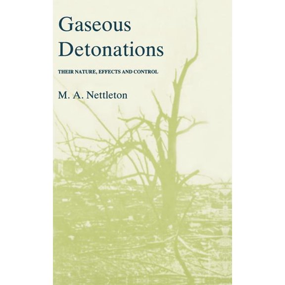 Gaseous Detonations: Their Nature, Effects and Control, (Hardcover)