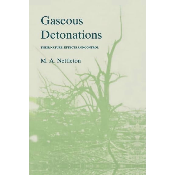 Gaseous Detonations: Their Nature, Effects and Control, (Paperback)
