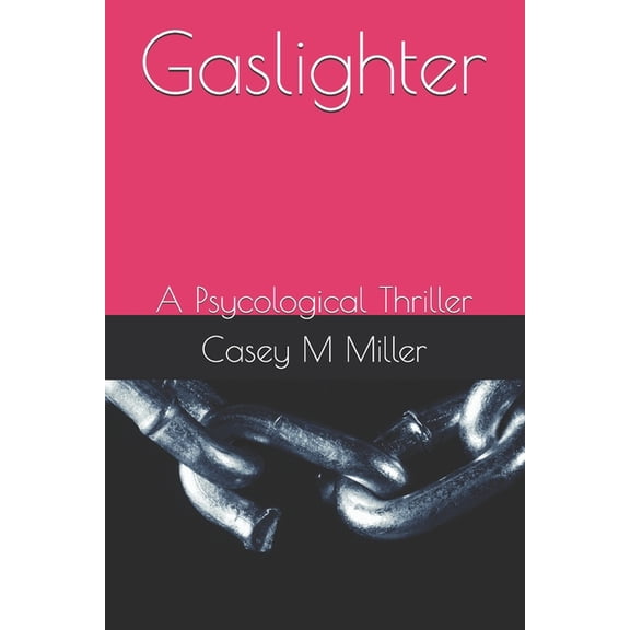 Gaslighter: A Psycological Thriller, (Paperback)