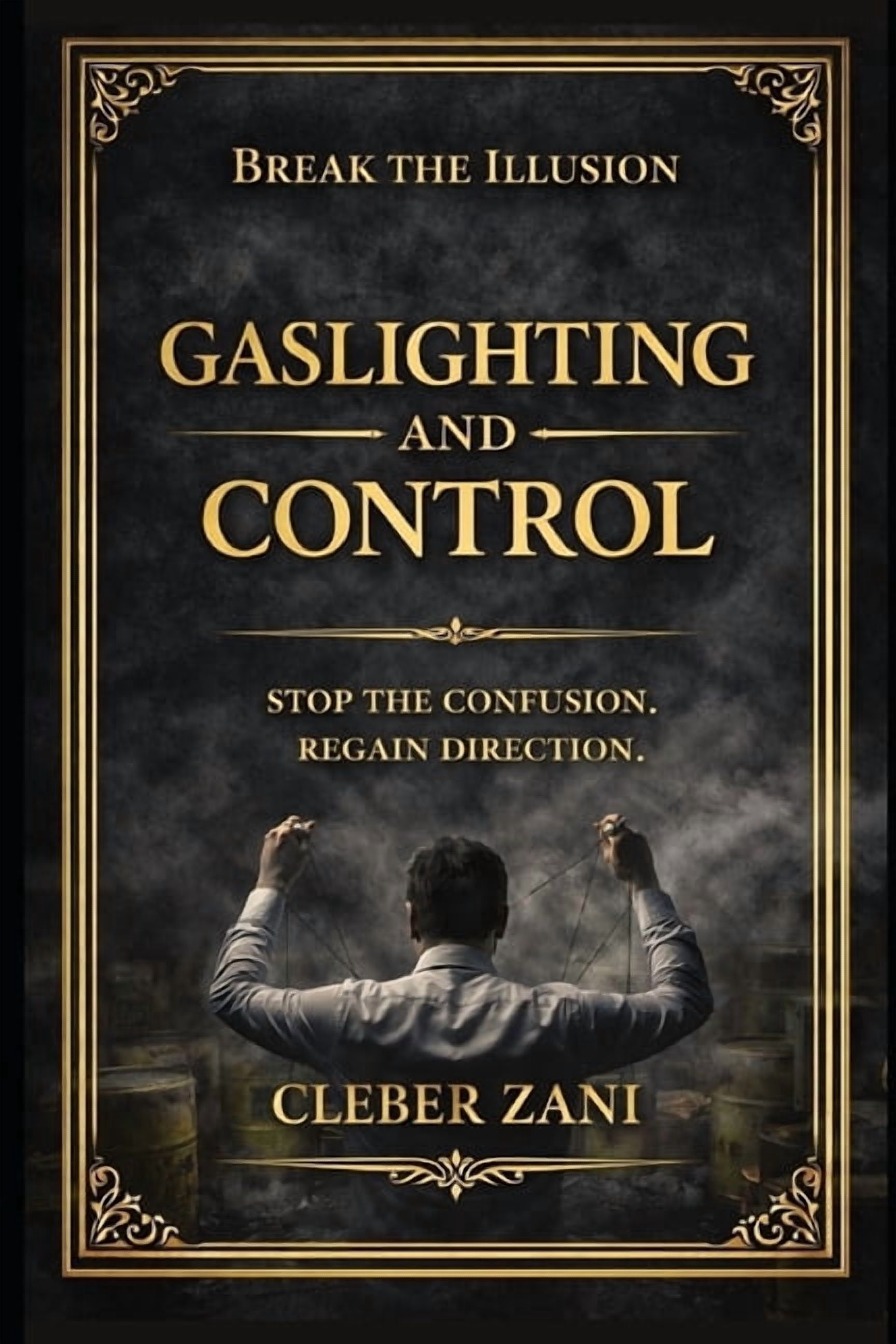 Gaslighting and Control (3 Book Box Set): Stop the Confusion. Regain ...