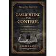 Gaslighting and Control (3 Book Box Set): Stop the Confusion. Regain ...