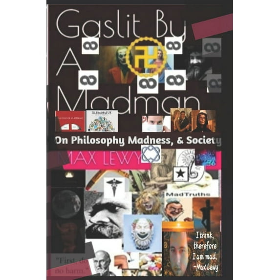 Gaslit By A Madman : On Philosophy, Madness, & Society (Paperback)