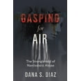 thumbnail image 1 of Gasping for Air: The Stranglehold of Narcissistic Abuse, (Paperback), 1 of 1