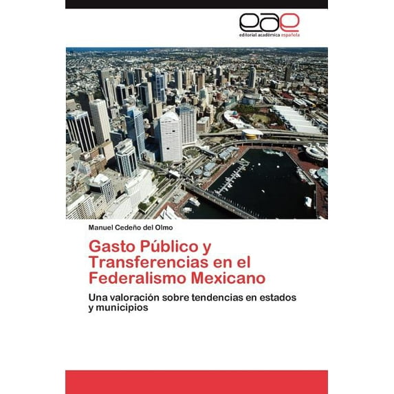 Gasto Público y Transferencias en el Federalismo Mexicano (Paperback)