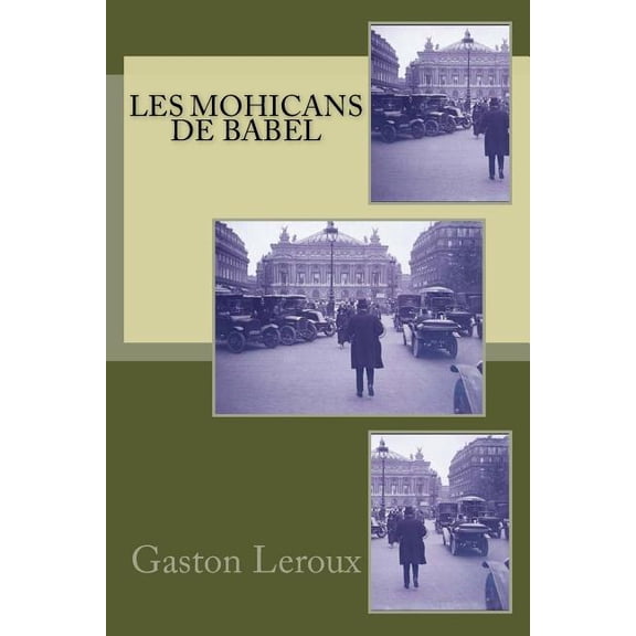 Gaston LeRoux (Fiction-Policier-Mystere): Les Mohicans de Babel (Paperback)