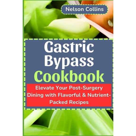 Gastric Bypass Cookbook: Elevate Your Post-Surgery Dining with Flavourful & Nutrient-Packed Recipes (Paperback)