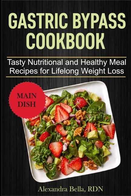 Gastric Bypass Cookbook : Tasty Nutritional and Healthy Meal Recipes for Lifelong Weight Loss (Paperback)