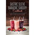 thumbnail image 1 of Pre-Owned Gastric Sleeve Bariatric Surgery Cookbook: The Complete Guide to Achieving Weight Loss Surgery Success with Over 100 Healthy Delicious Recipes Paperback, 1 of 1