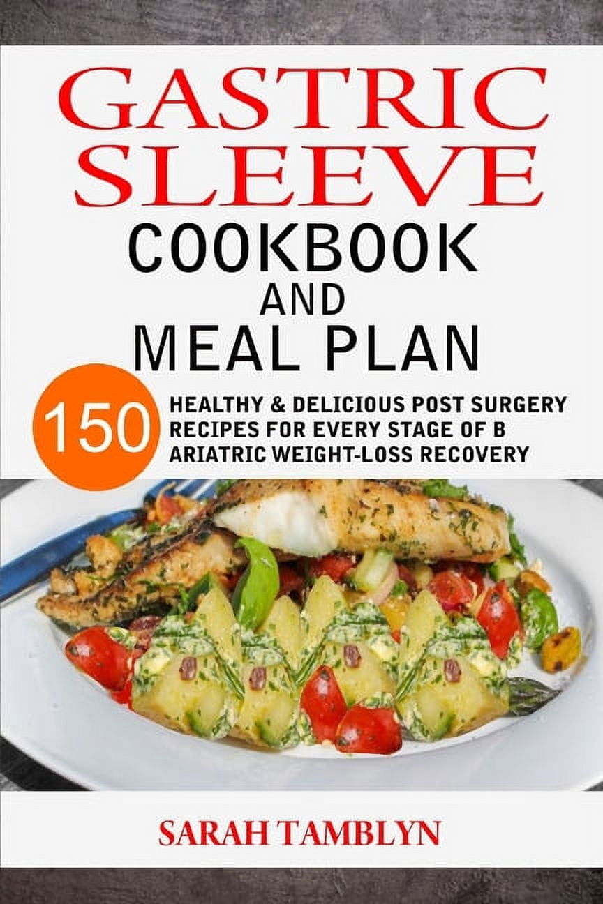 Gastric Sleeve Cookbook And Meal Plan 150 Healthy & Delicious Post